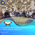 Halaqoh & Kajian Overseas Bersama Ustadz Dr. Ariful Bahri Di Tanah Suci