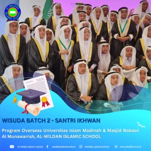 Wisuda Batch 2 Program Overseas AL-WILDAN ISLAMIC SCHOOL