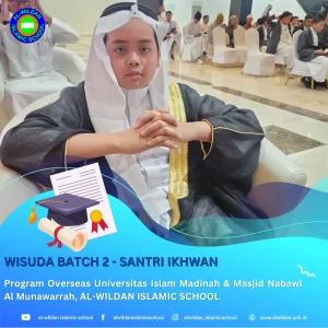 Wisuda Batch 2 Program Overseas AL-WILDAN ISLAMIC SCHOOL