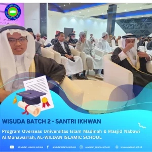 Wisuda Batch 2 Program Overseas AL-WILDAN ISLAMIC SCHOOL